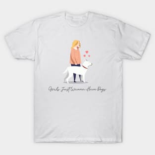Girls Just Wanna Have Dogs T-Shirt
